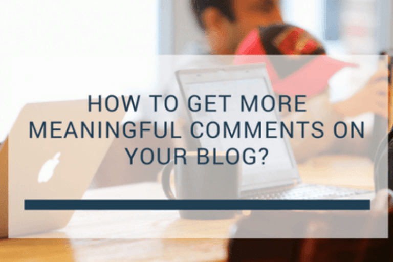 How To Get More Meaningful Comments On Your Blog